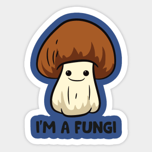 I’m A Fungi 2 Sticker